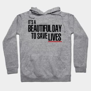 It's a Beautiful Day to Save Lives Hoodie